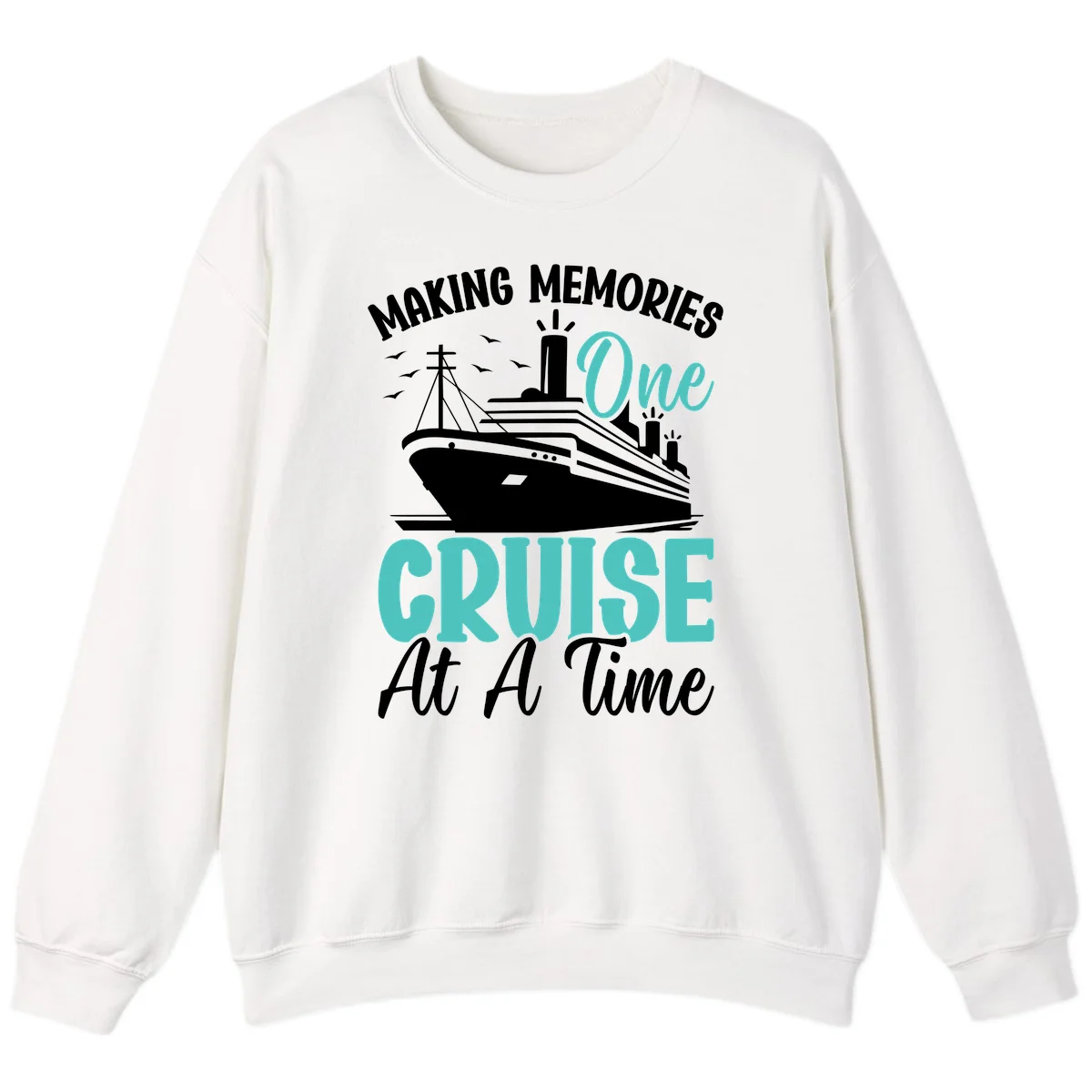 Making Memories One Cruise At A Time Sweatshirt in White