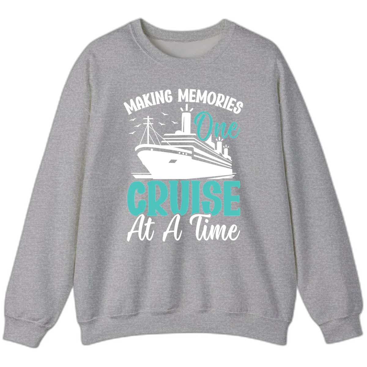 Making Memories One Cruise At A Time Sweatshirt in Sport Grey