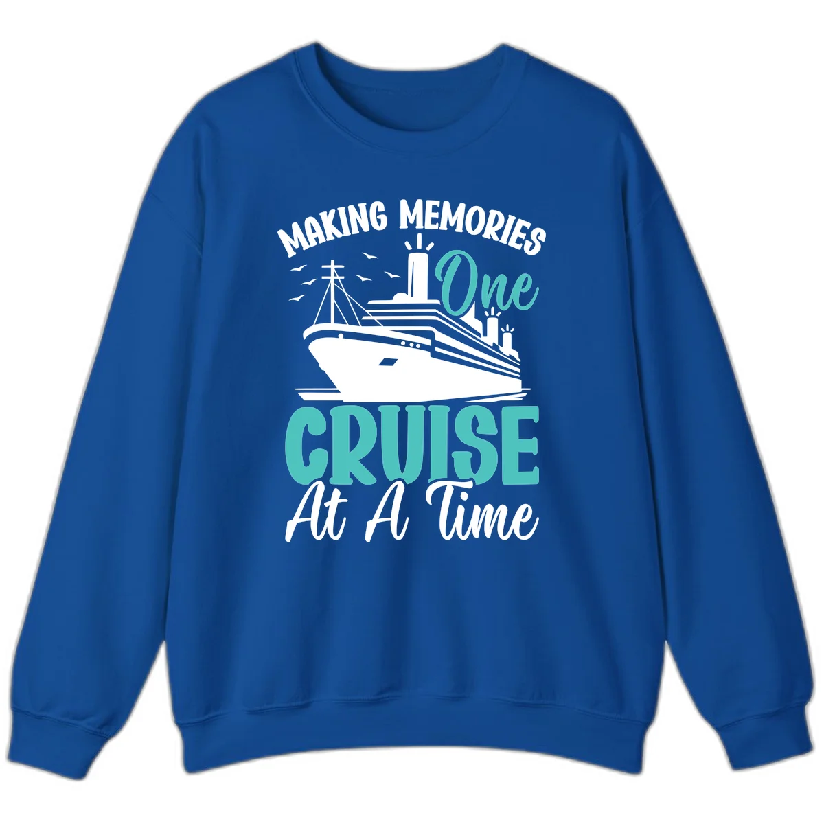 Making Memories One Cruise At A Time Sweatshirt in Royal