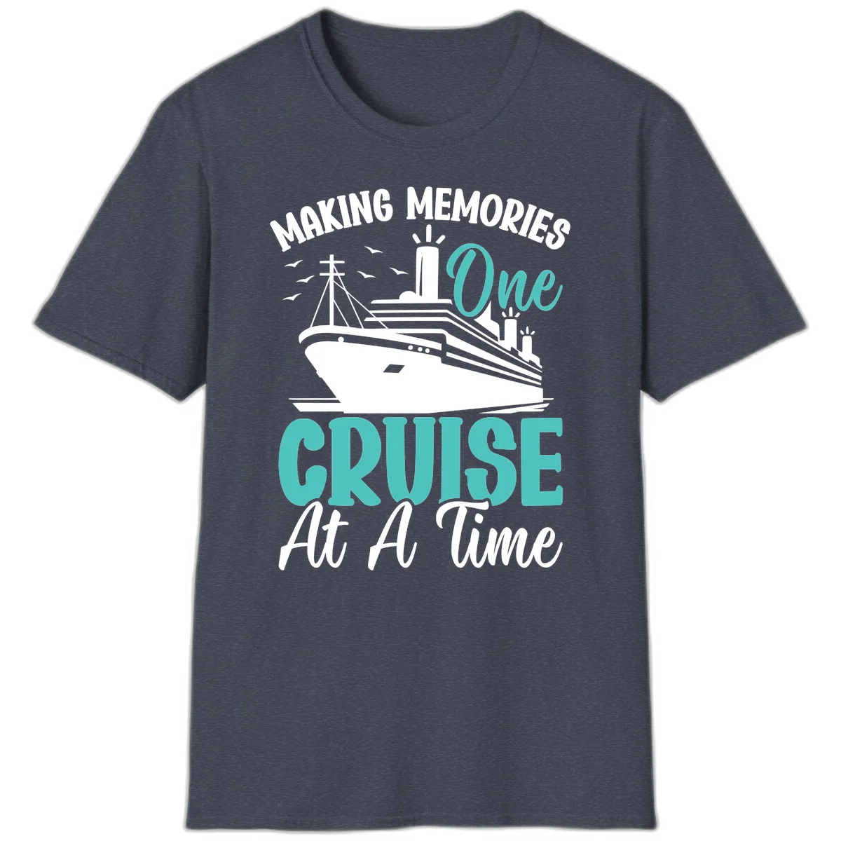 Making Memories One Cruise At A Time T-Shirt in Heather Navy