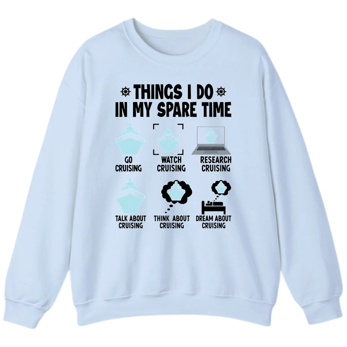 Things I Do In My Spare Time Cruising Sweatshirt in Light Blue