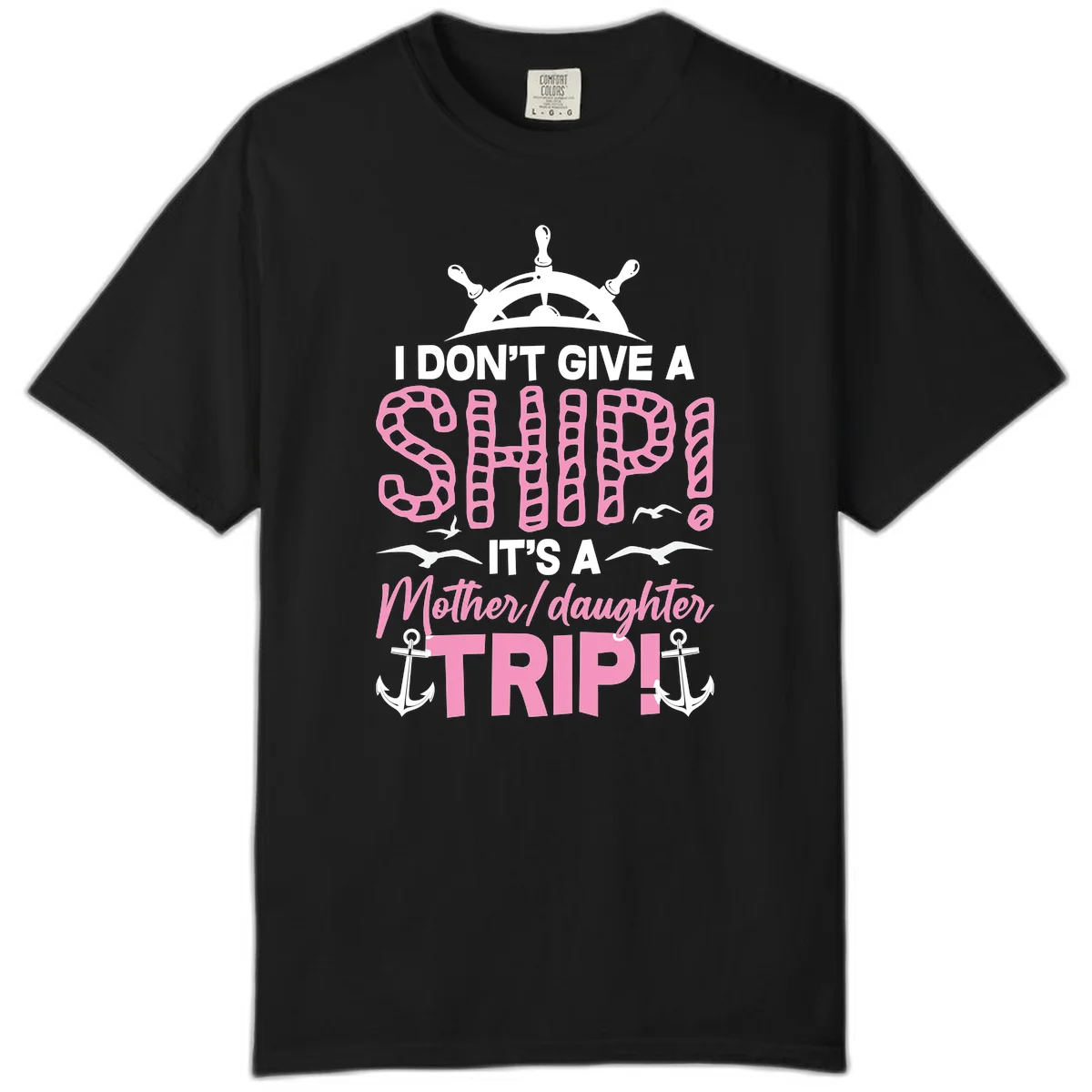 I Don't Give A Ship Mother Daughter Trip Comfort Color in Black