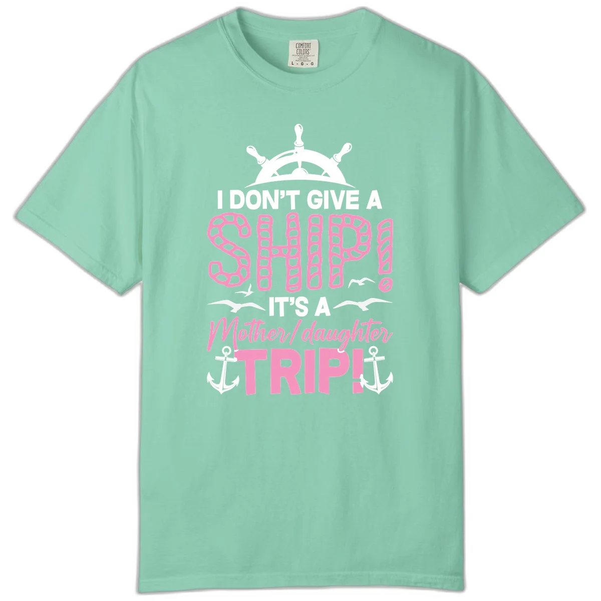 I Don't Give A Ship Mother Daughter Trip Comfort Color in Island Reef