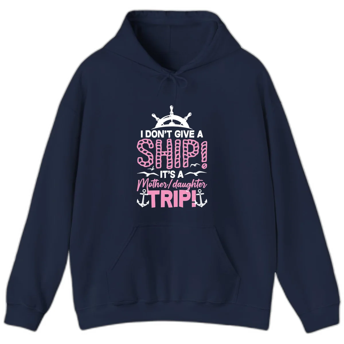 I Don't Give A Ship Mother Daughter Trip Hoodie in Navy