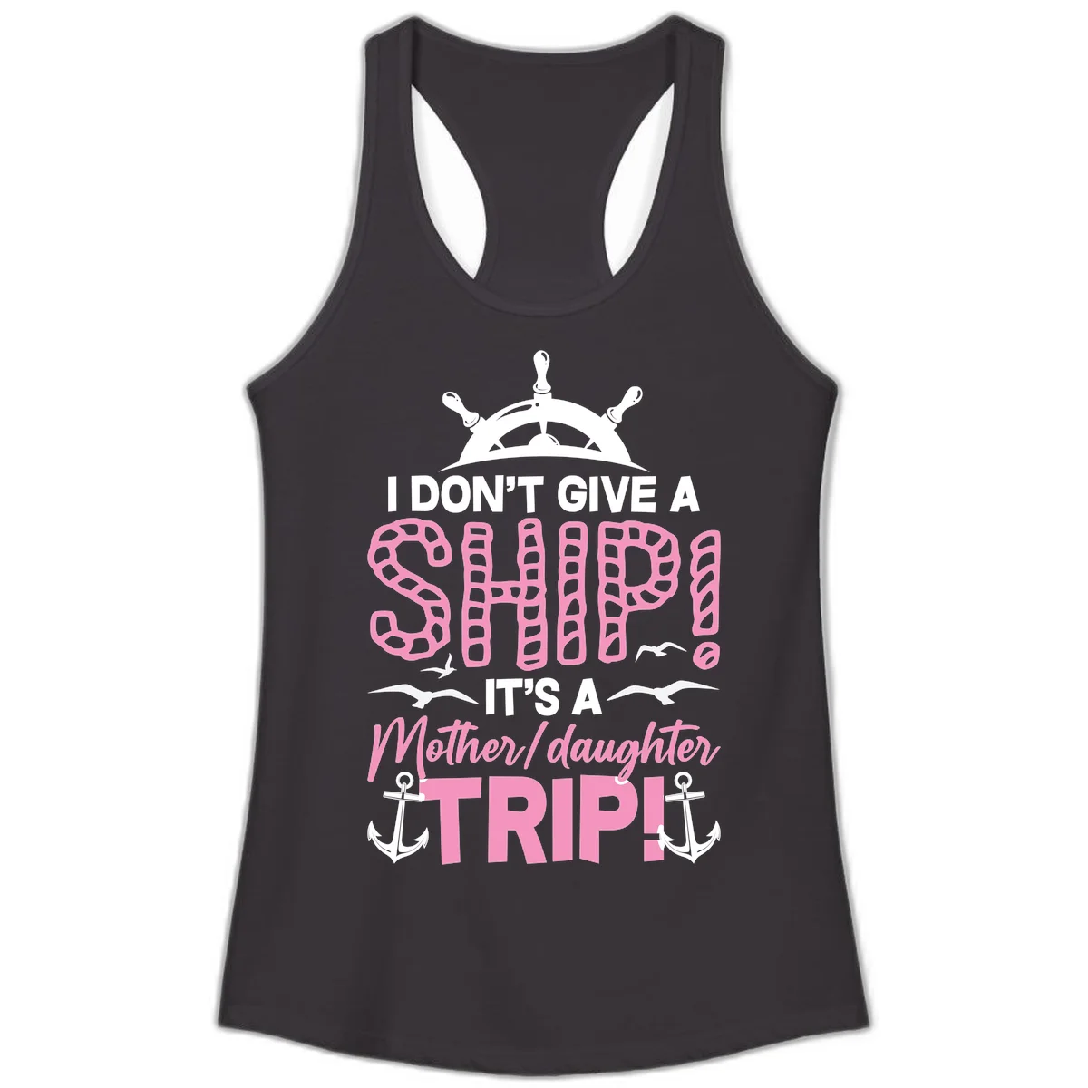 I Don't Give A Ship Mother Daughter Trip Ladies Tank in Black