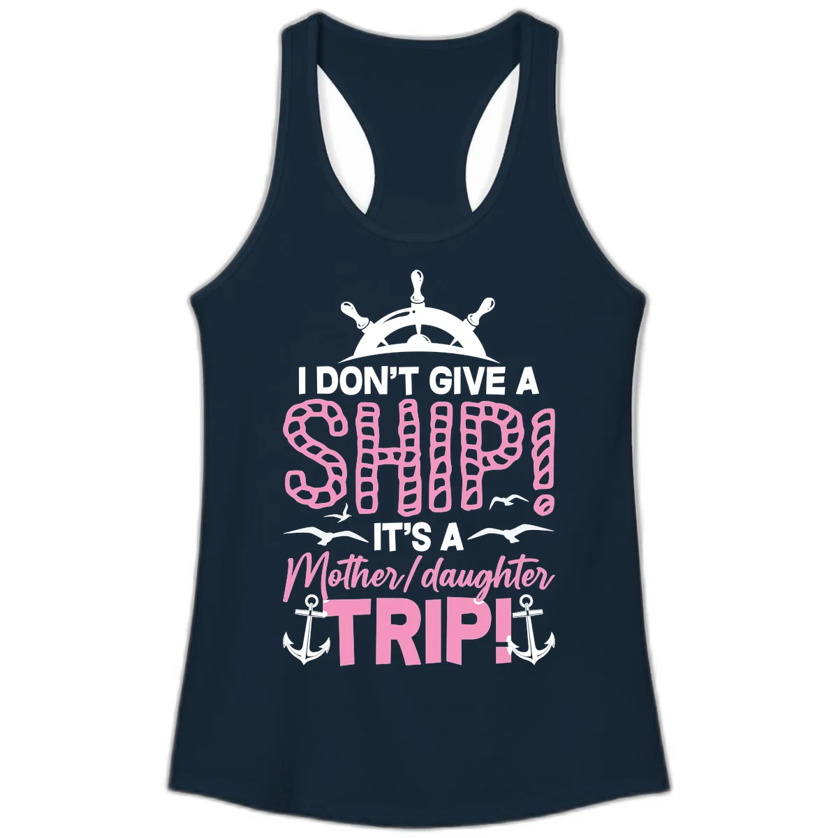 I Don't Give A Ship Mother Daughter Trip Ladies Tank in Solid Midnight Navy