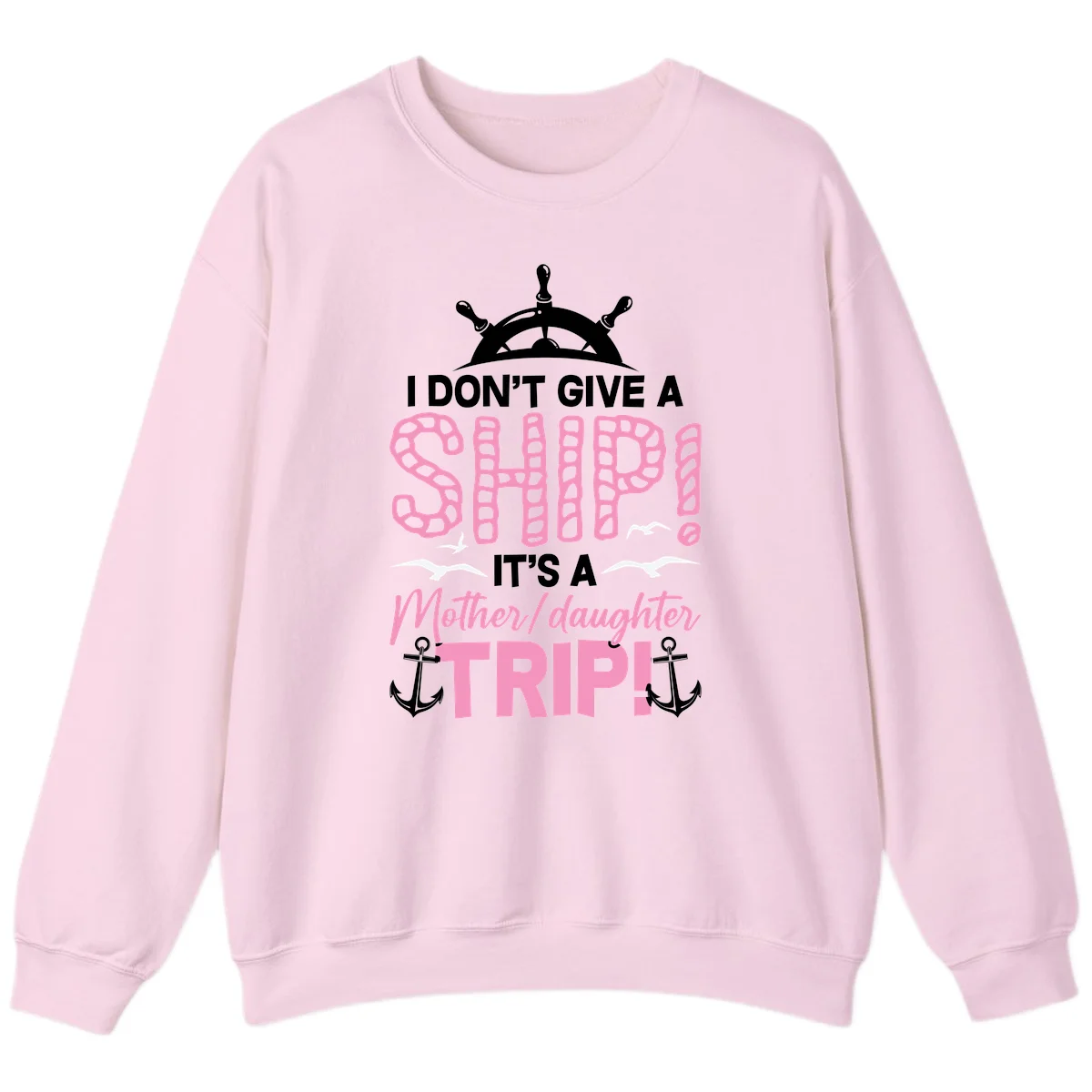 I Don't Give A Ship Mother Daughter Trip Sweatshirt in Light Pink