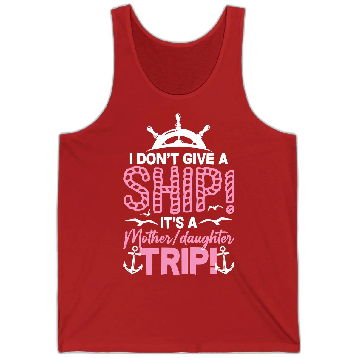 I Don't Give A Ship Mother Daughter Trip Tank in Red