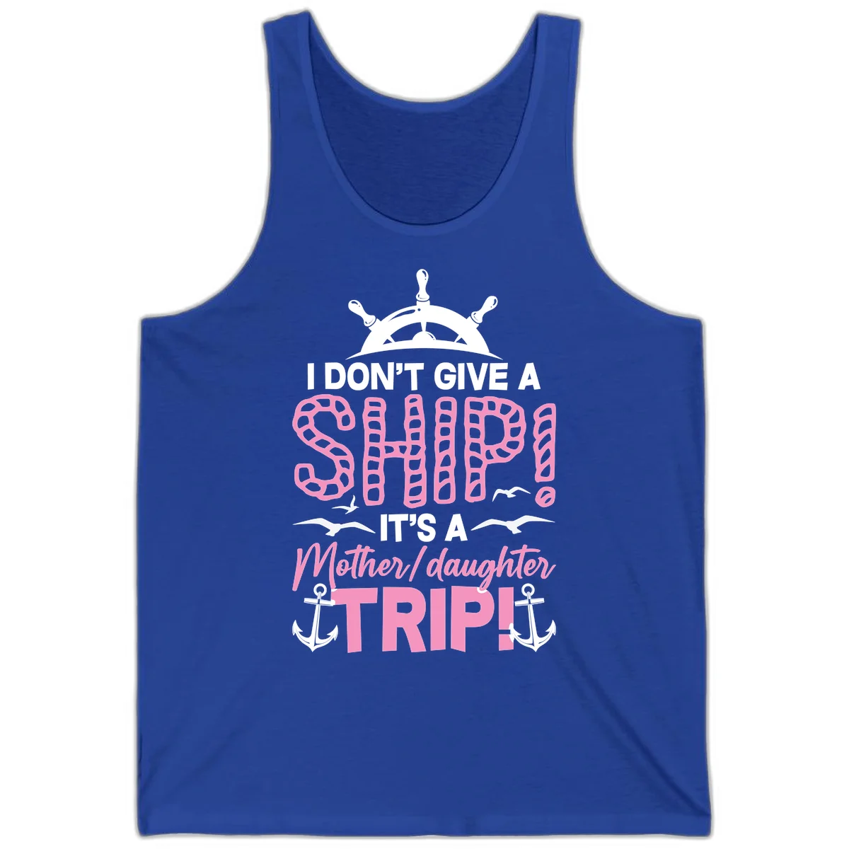 I Don't Give A Ship Mother Daughter Trip Tank in True Royal