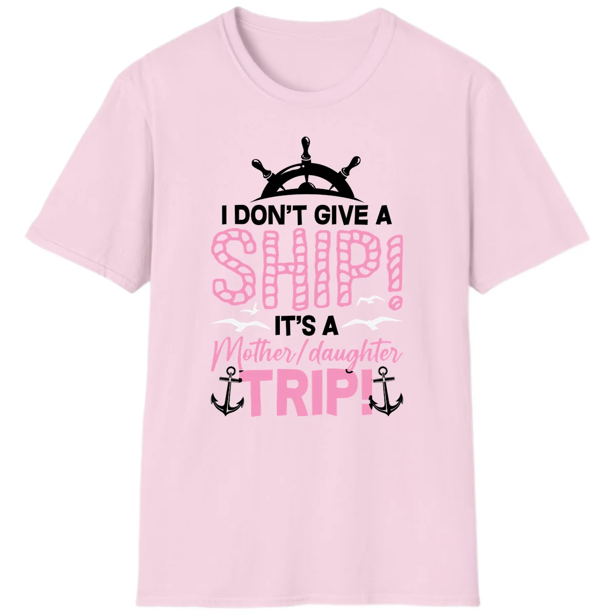 I Don't Give A Ship Mother Daughter Trip T-Shirt in Light Pink