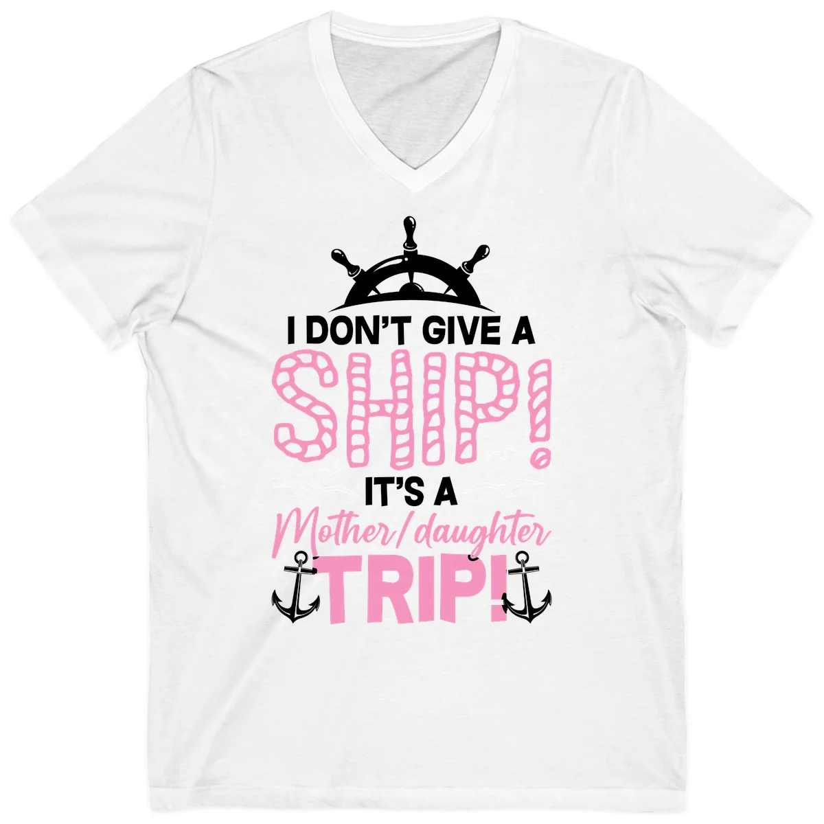 I Don't Give A Ship Mother Daughter Trip V-Neck in White