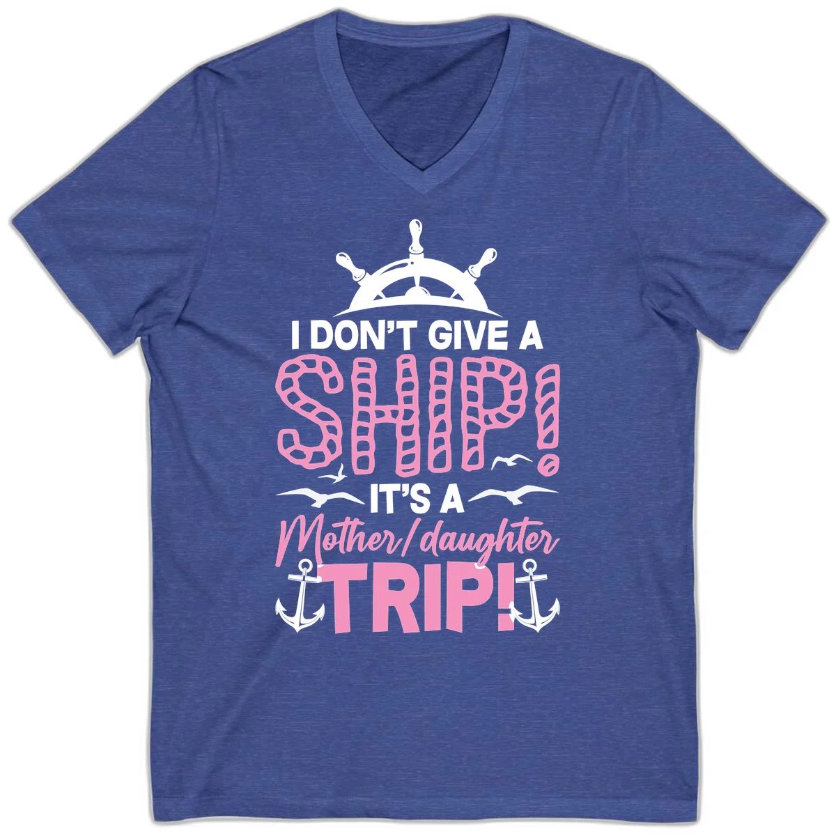 I Don't Give A Ship Mother Daughter Trip V-Neck in Heather True Royal