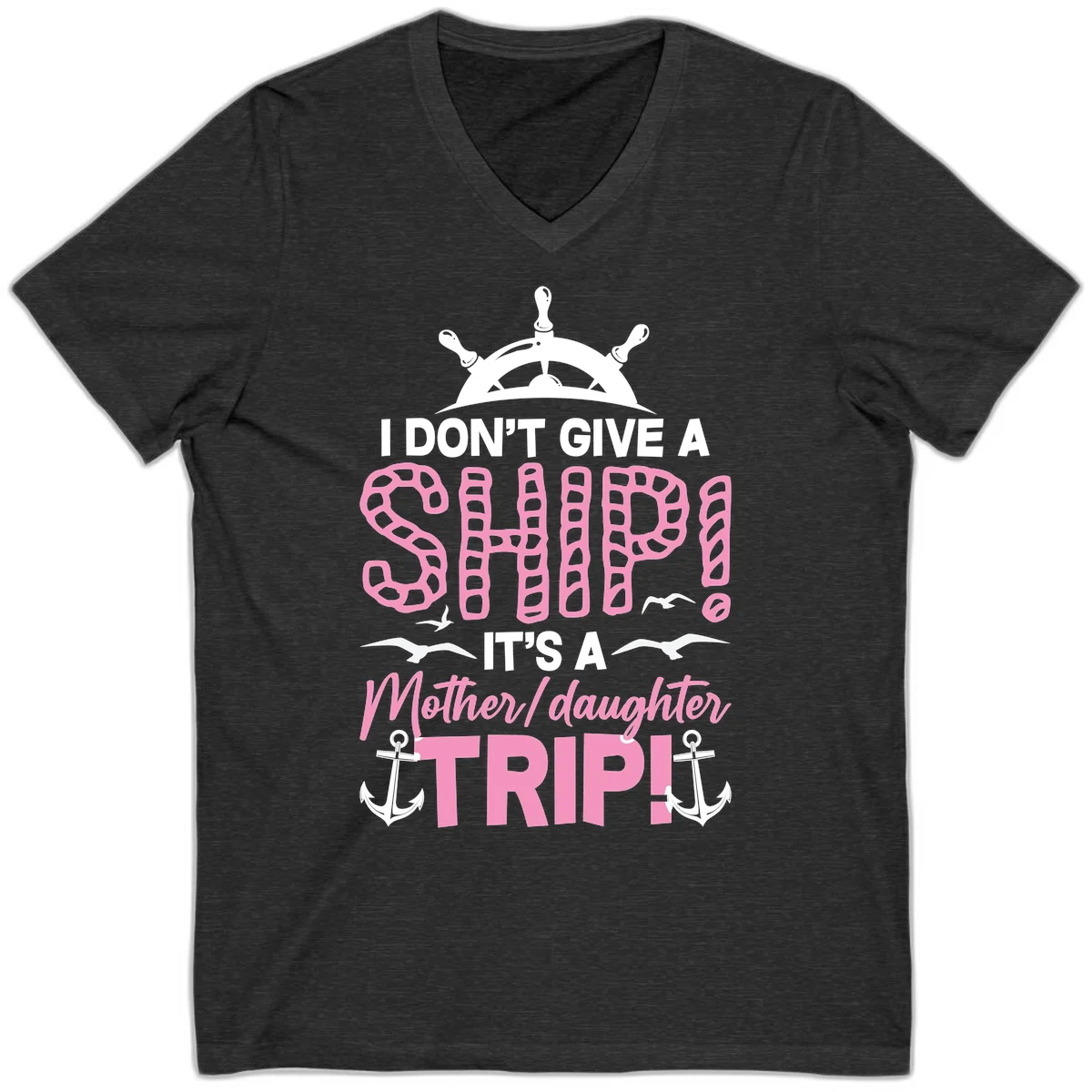 I Don't Give A Ship Mother Daughter Trip V-Neck in Dark Grey Heather