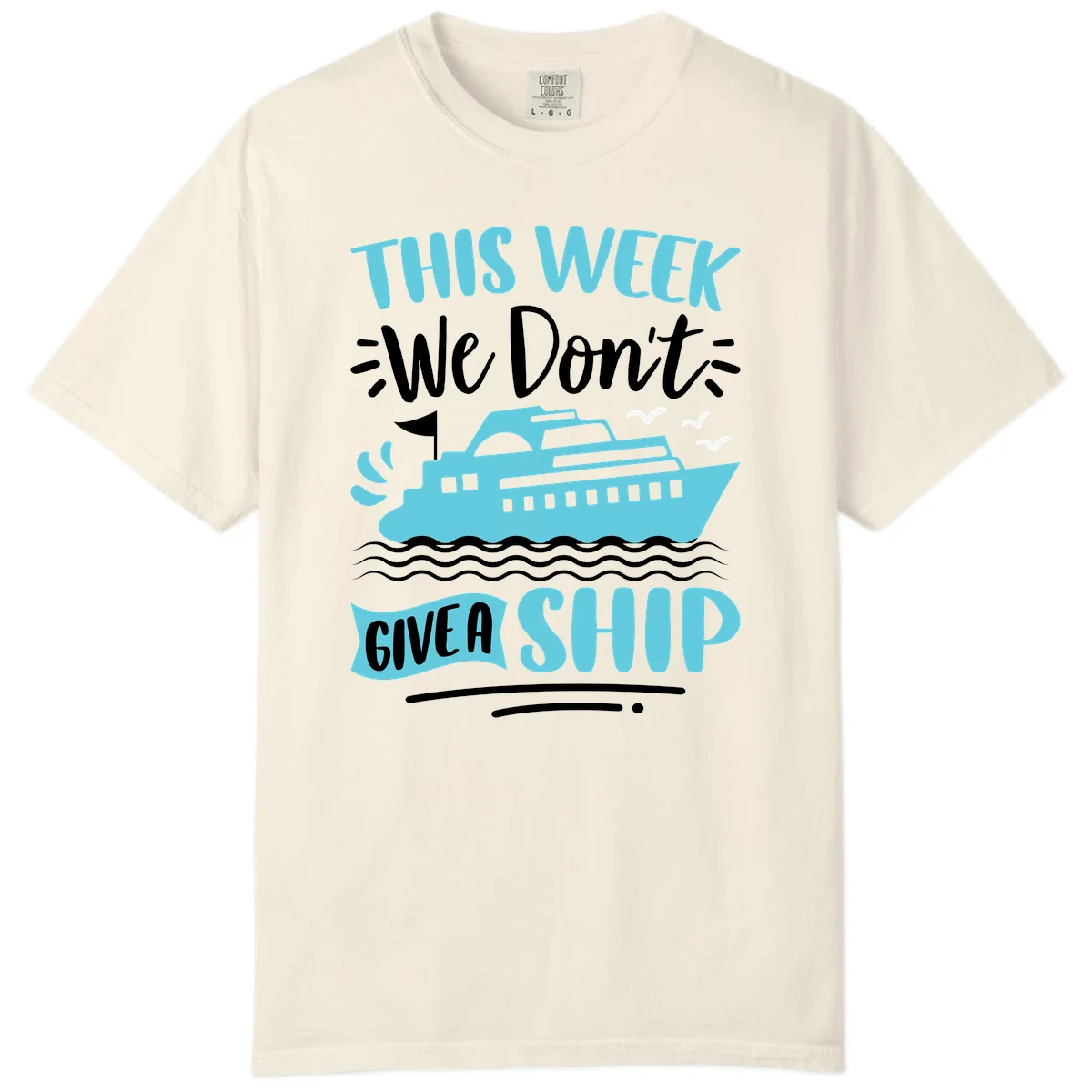 We Don't Give A Ship Comfort Color in Ivory