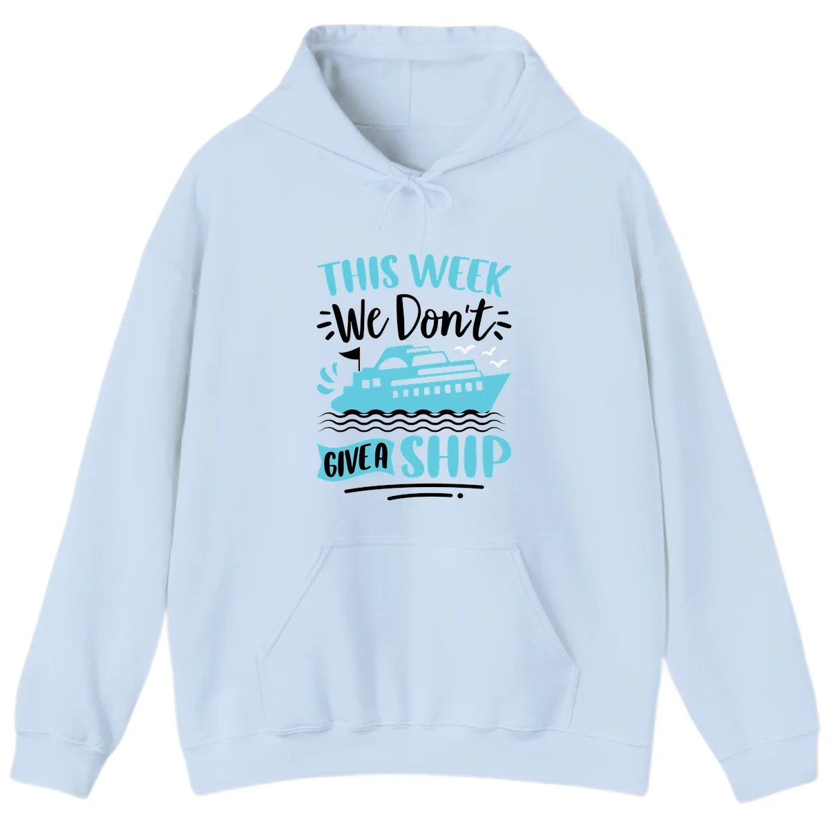 We Don't Give A Ship Hoodie in Light Blue