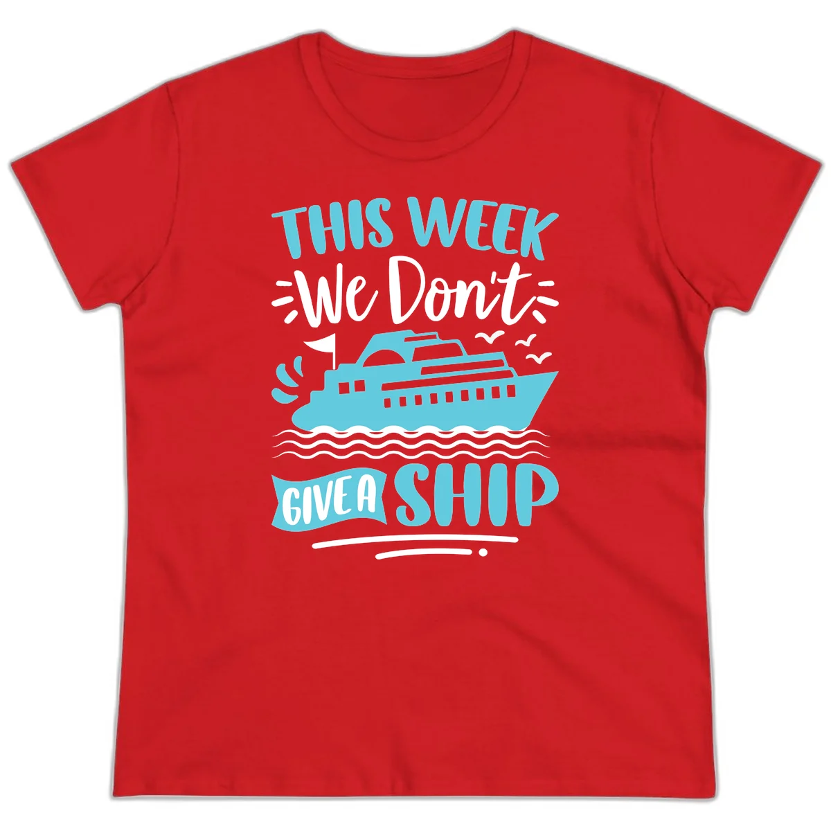 We Don't Give A Ship Ladies Tee in Red