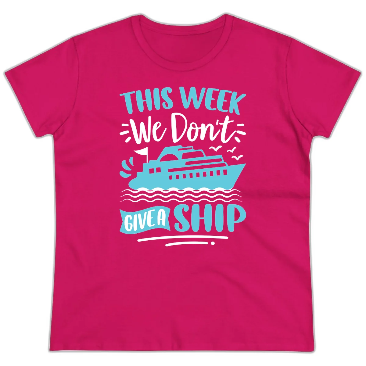 We Don't Give A Ship Ladies Tee in Heliconia