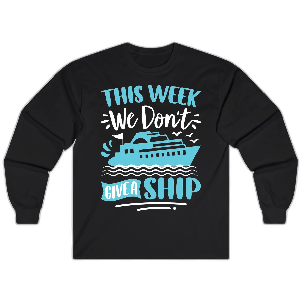 We Don't Give A Ship Long Sleeve in Black