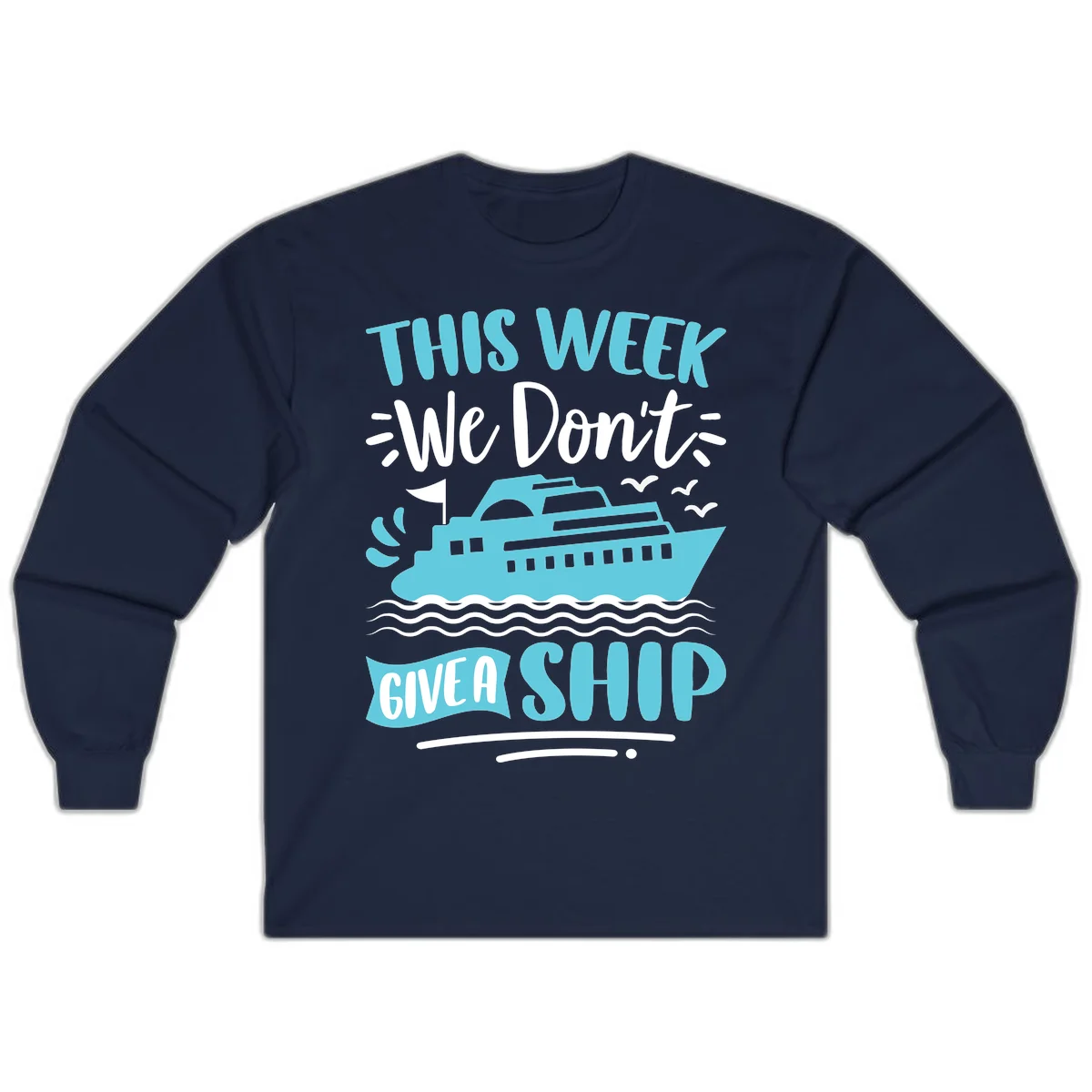 We Don't Give A Ship Long Sleeve in Navy