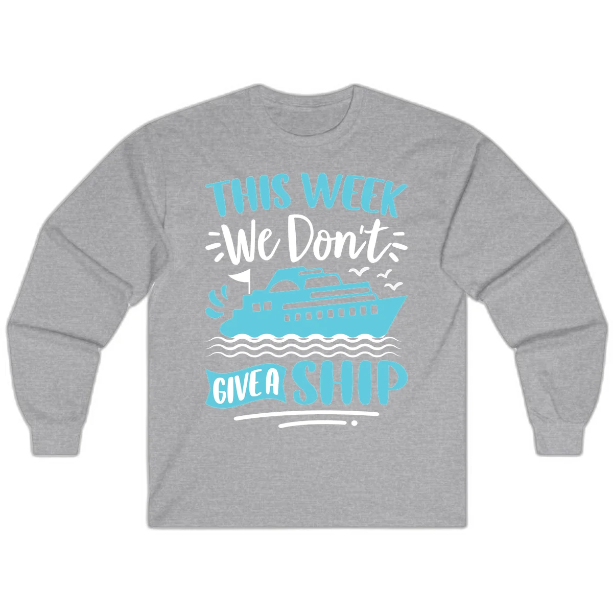 We Don't Give A Ship Long Sleeve in Sport Grey