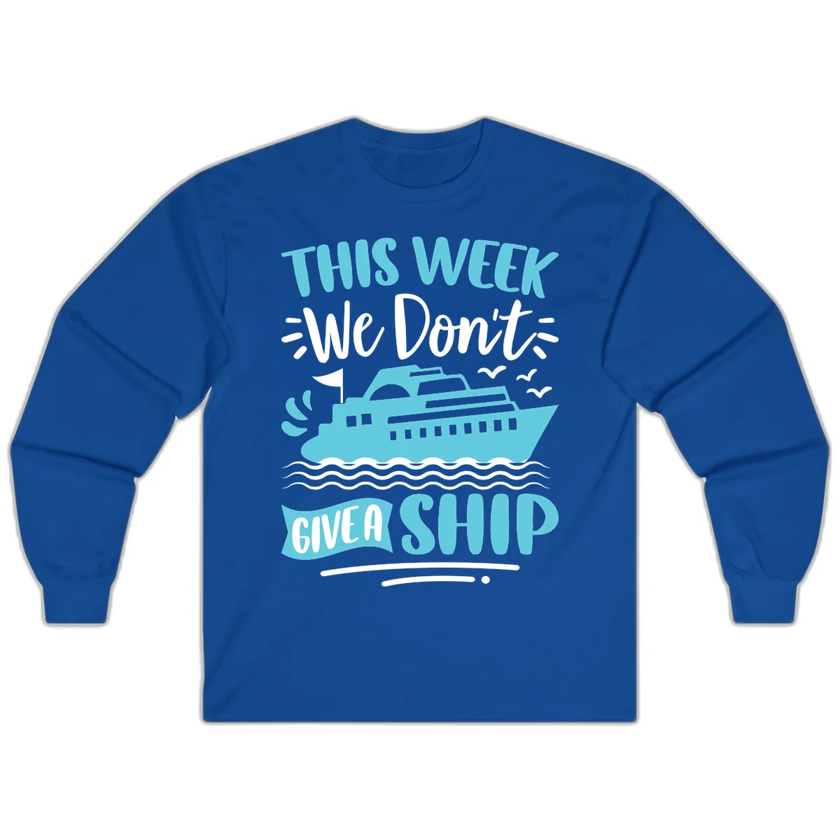 We Don't Give A Ship Long Sleeve in Royal