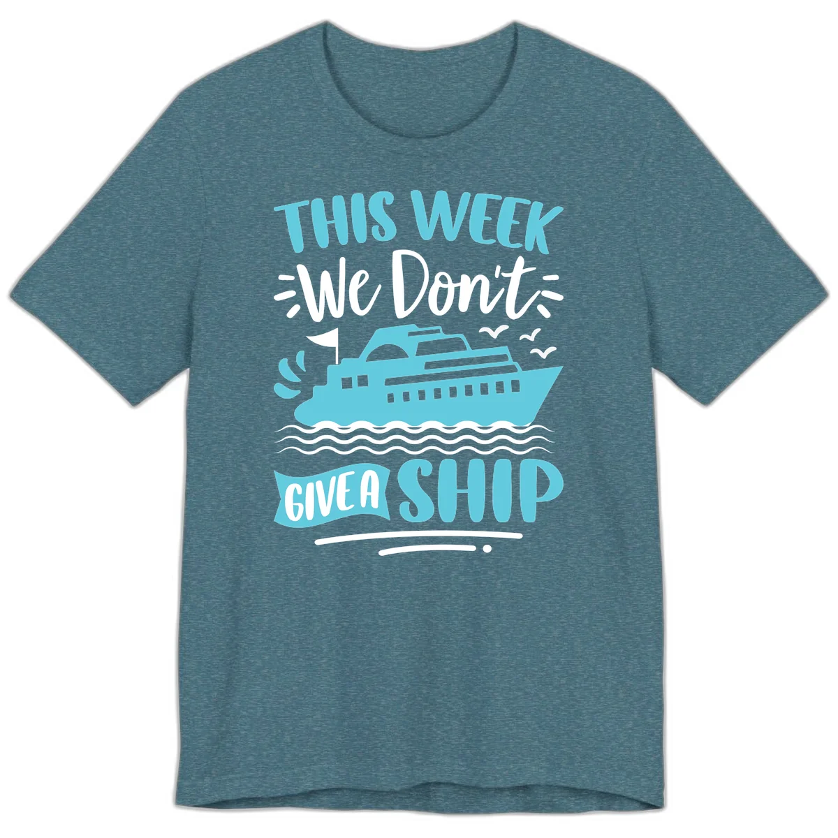 We Don't Give A Ship Premium T-Shirt in Heather Deep Teal