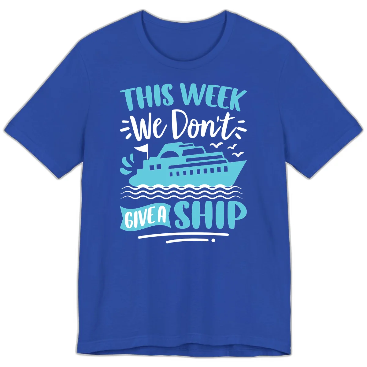 We Don't Give A Ship Premium T-Shirt in True Royal