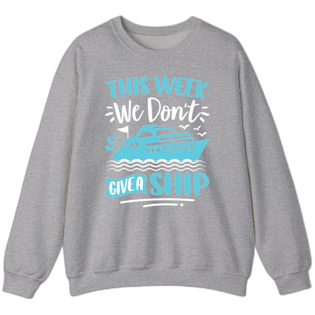 We Don't Give A Ship Sweatshirt in Sport Grey