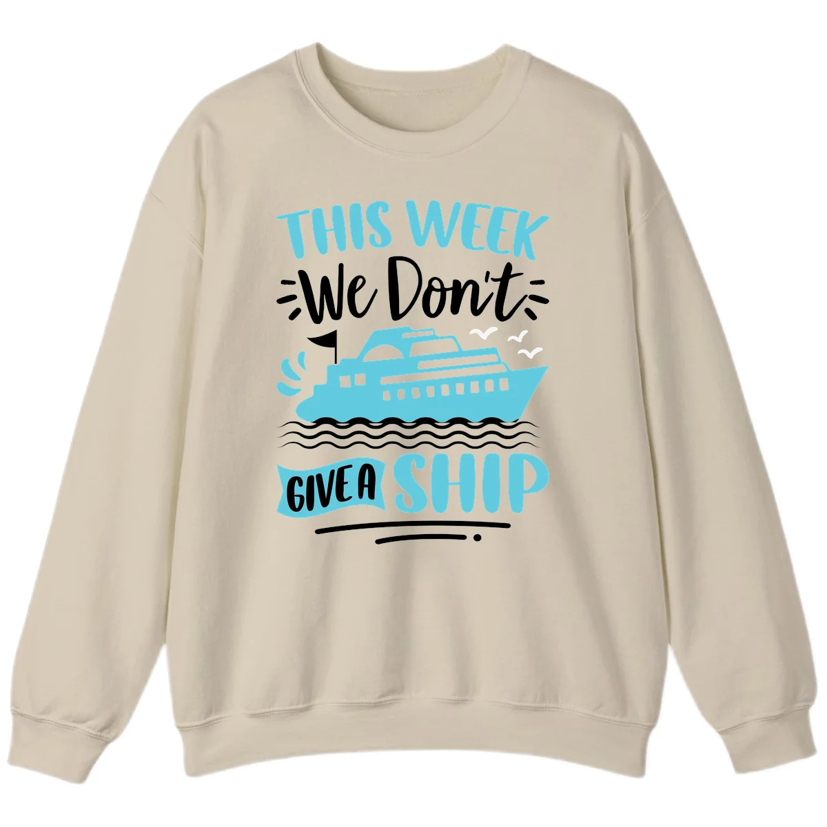 We Don't Give A Ship Sweatshirt in Sand