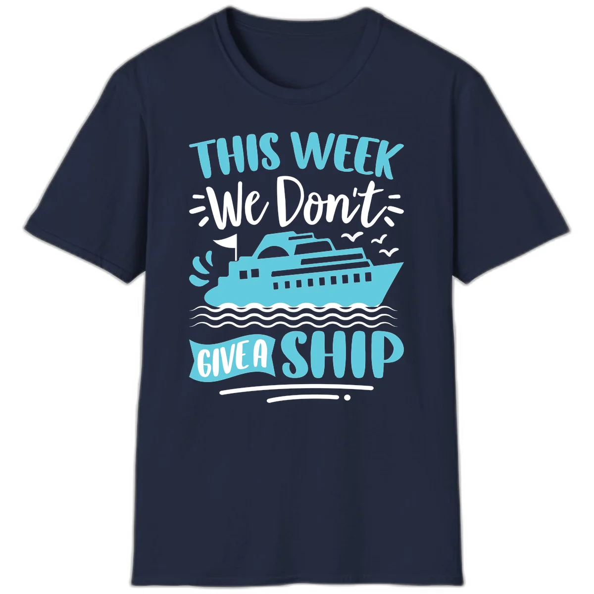 We Don't Give A Ship T-Shirt in Navy