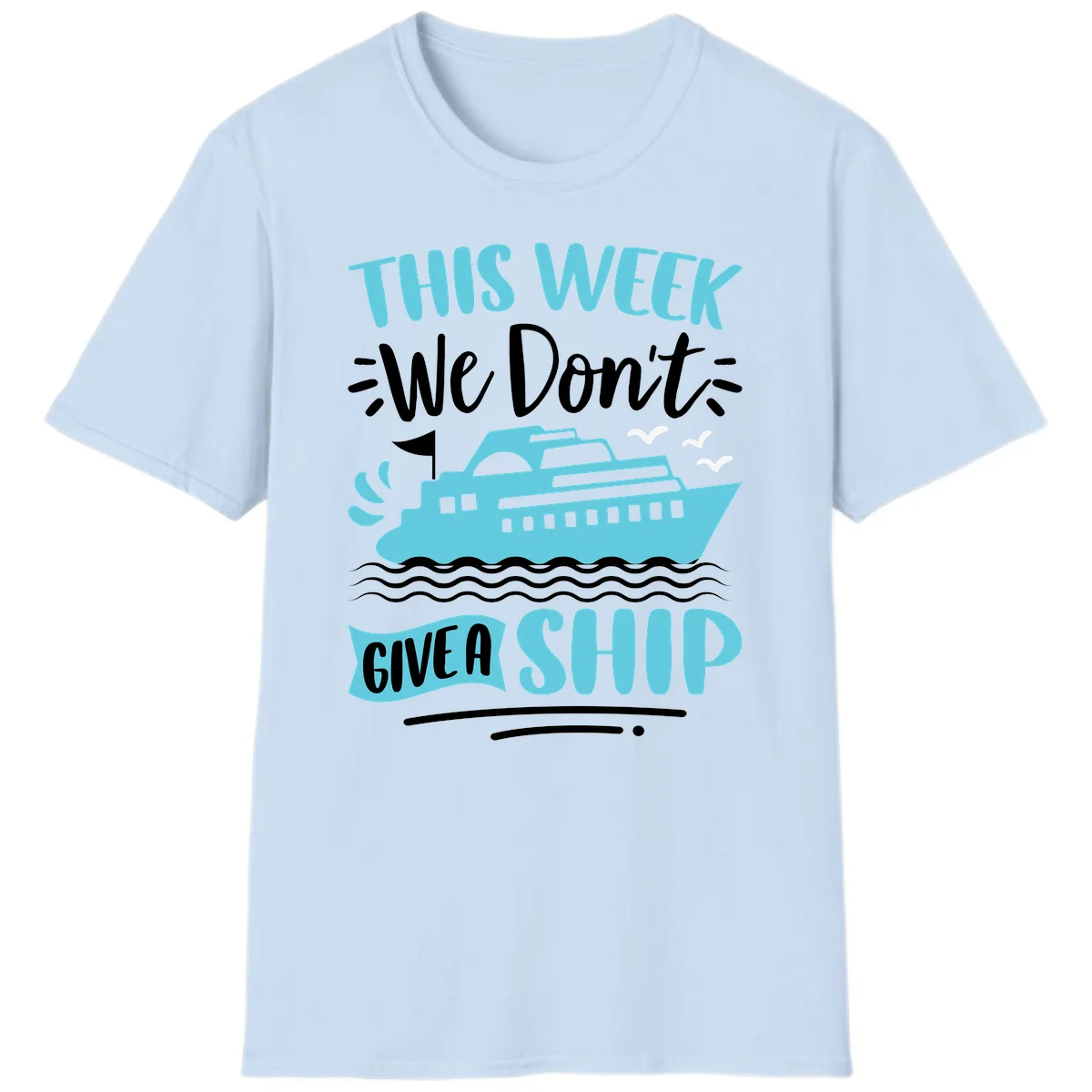 We Don't Give A Ship T-Shirt in Light Blue
