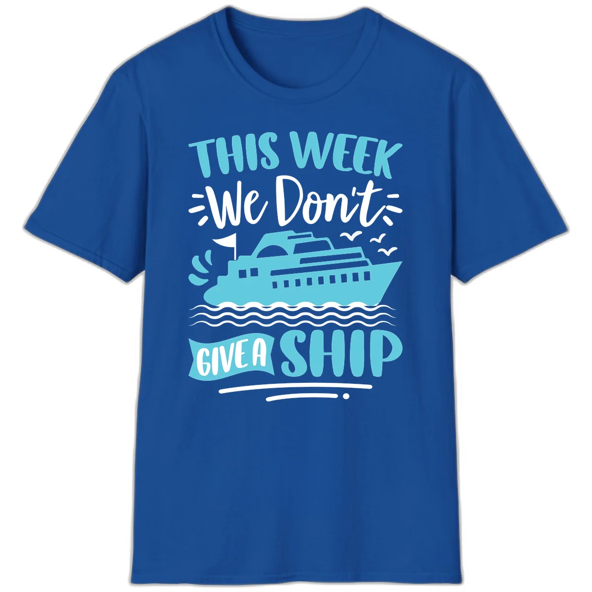 We Don't Give A Ship T-Shirt in Royal