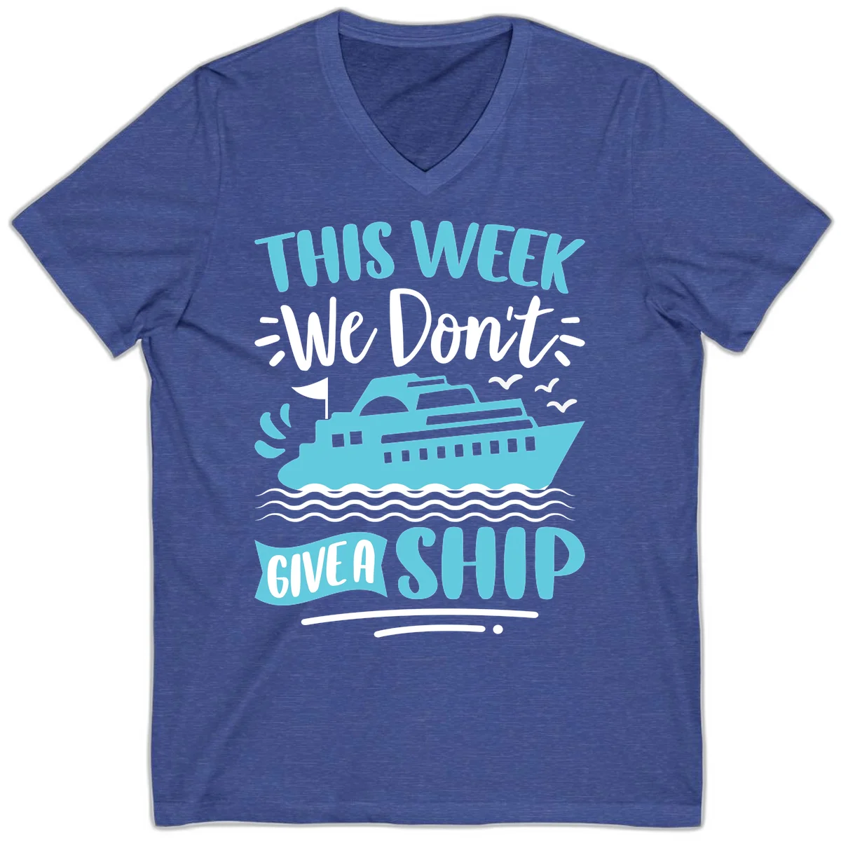 We Don't Give A Ship V-Neck in Heather True Royal