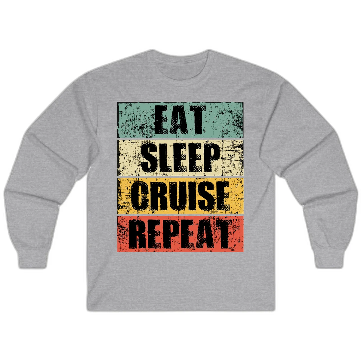 Eat Sleep Cruise Repeat Long Sleeve in Sport Grey