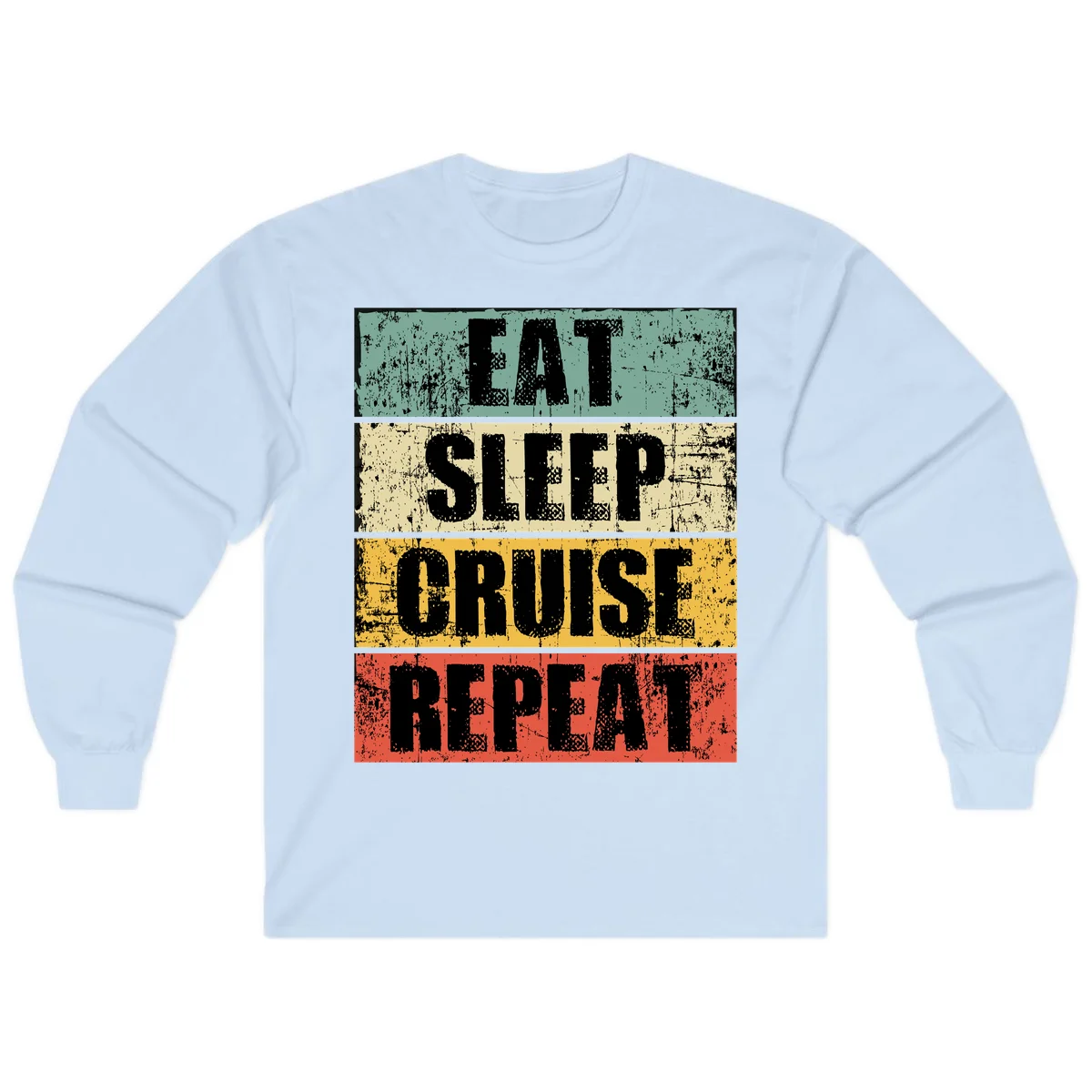 Eat Sleep Cruise Repeat Long Sleeve in Light Blue