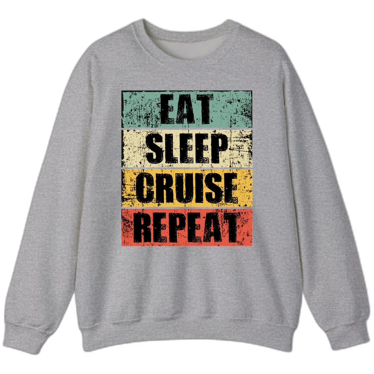 Eat Sleep Cruise Repeat Sweatshirt in Sport Grey