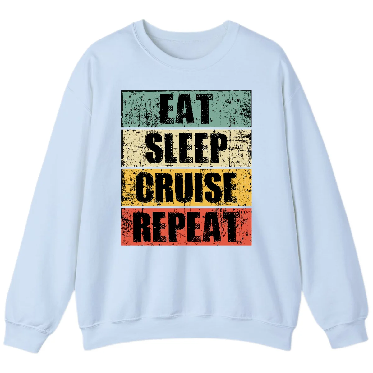 Eat Sleep Cruise Repeat Sweatshirt in Light Blue