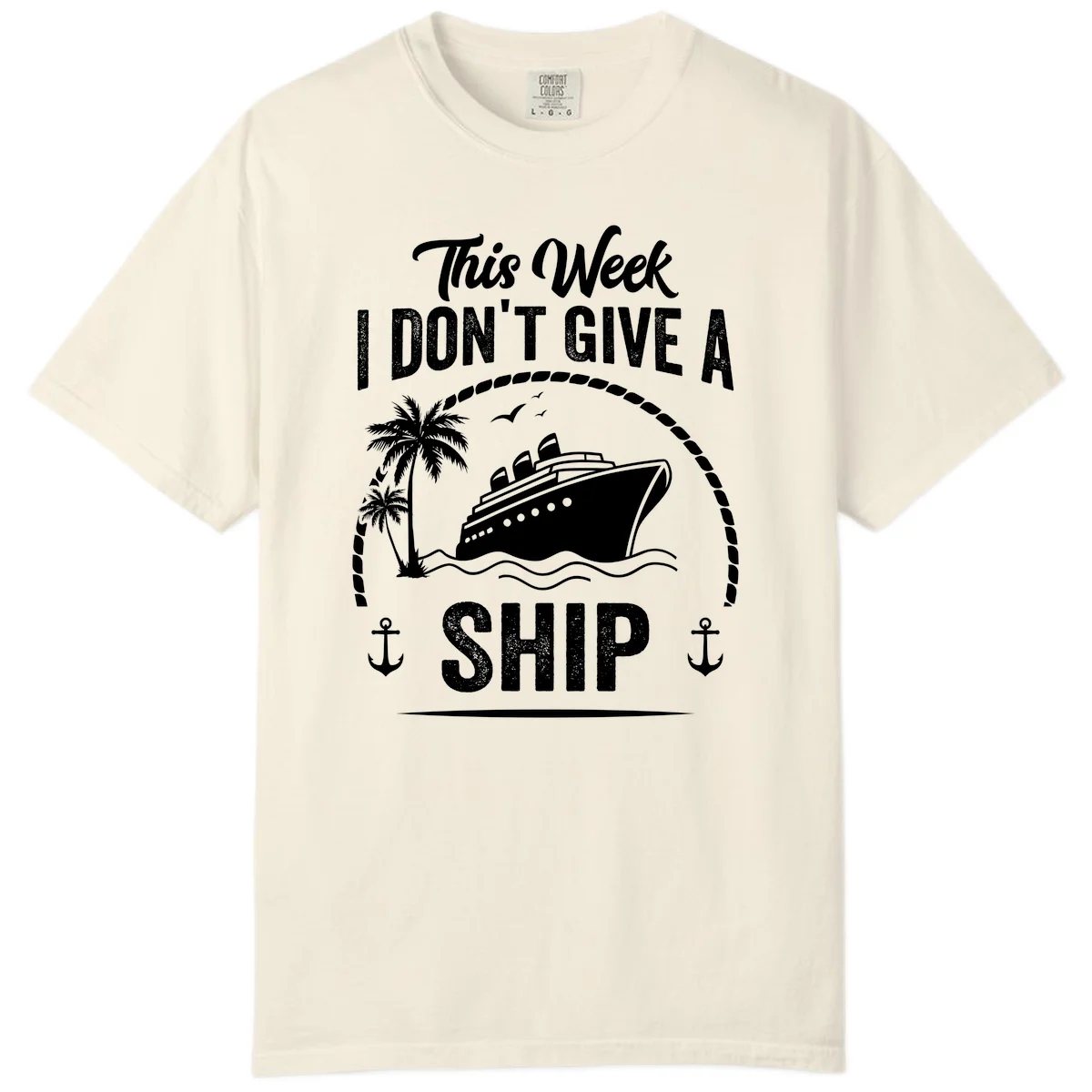 This Week I Don't Give A Ship Comfort Color Tee in Ivory