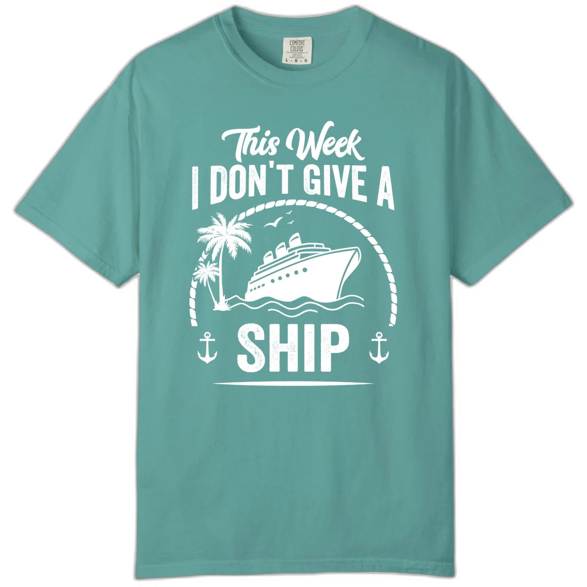 This Week I Don't Give A Ship Comfort Color Tee in Seafoam