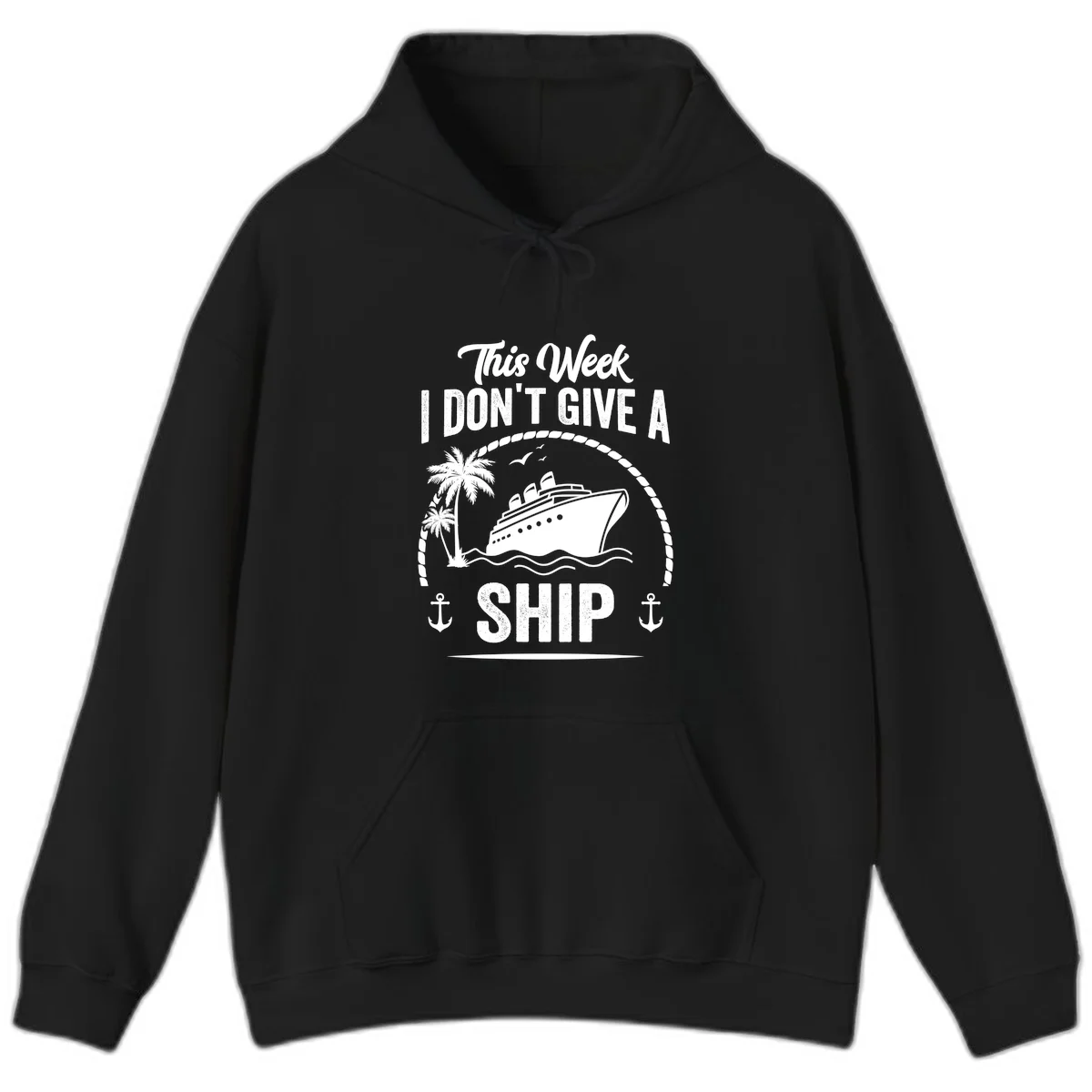 This Week I Don't Give A Ship Cruise Hoodie in Black