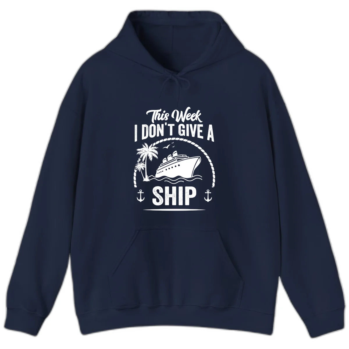 This Week I Don't Give A Ship Cruise Hoodie in Navy
