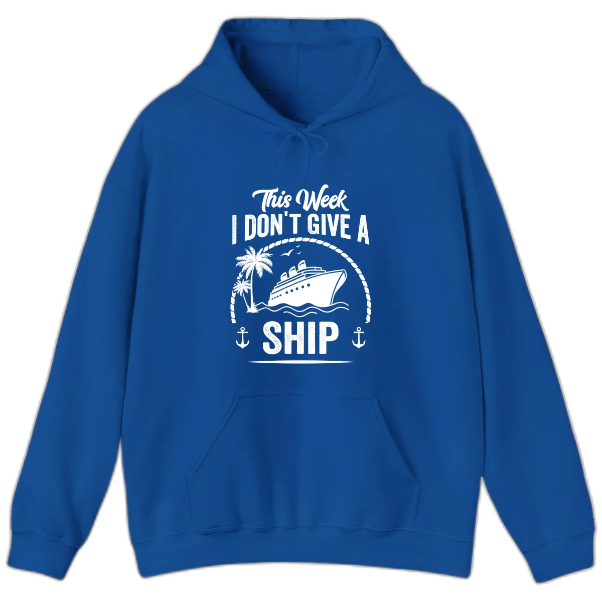 This Week I Don't Give A Ship Cruise Hoodie in Royal