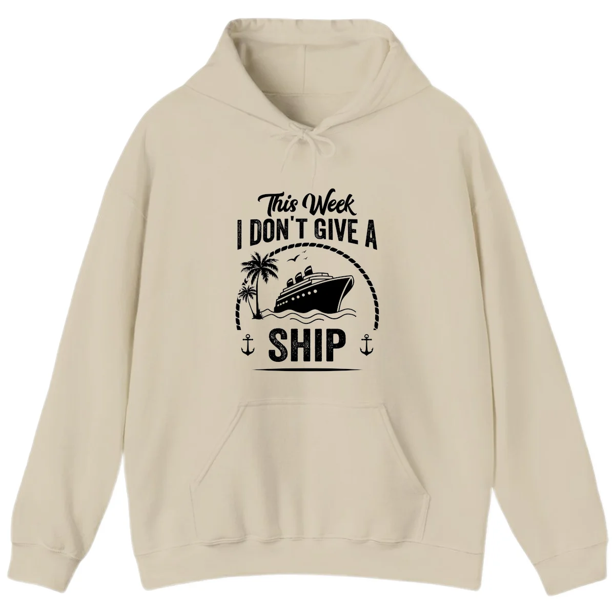 This Week I Don't Give A Ship Cruise Hoodie in Sand