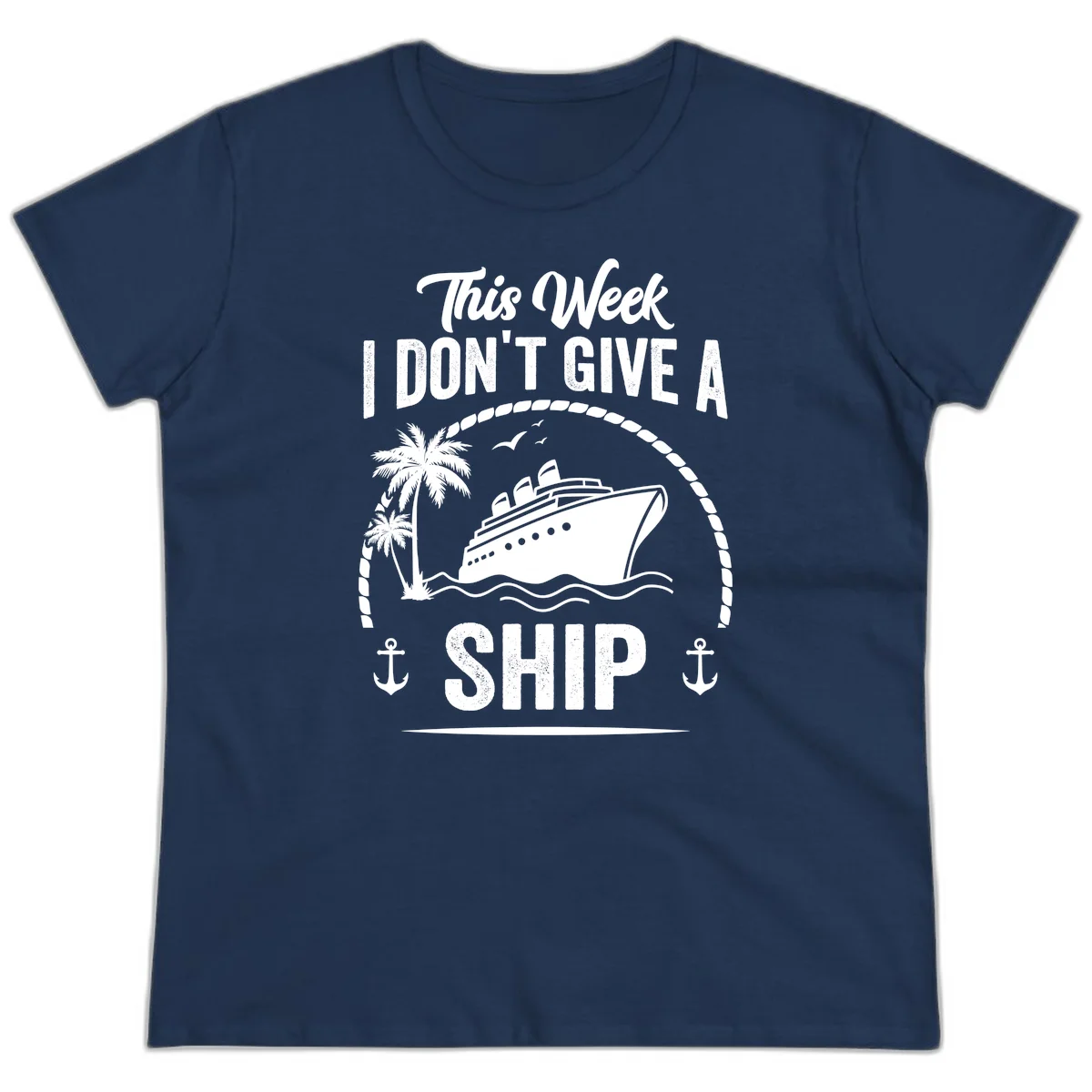 This Week I Don't Give A Ship Ladies Cruise Tee in Navy