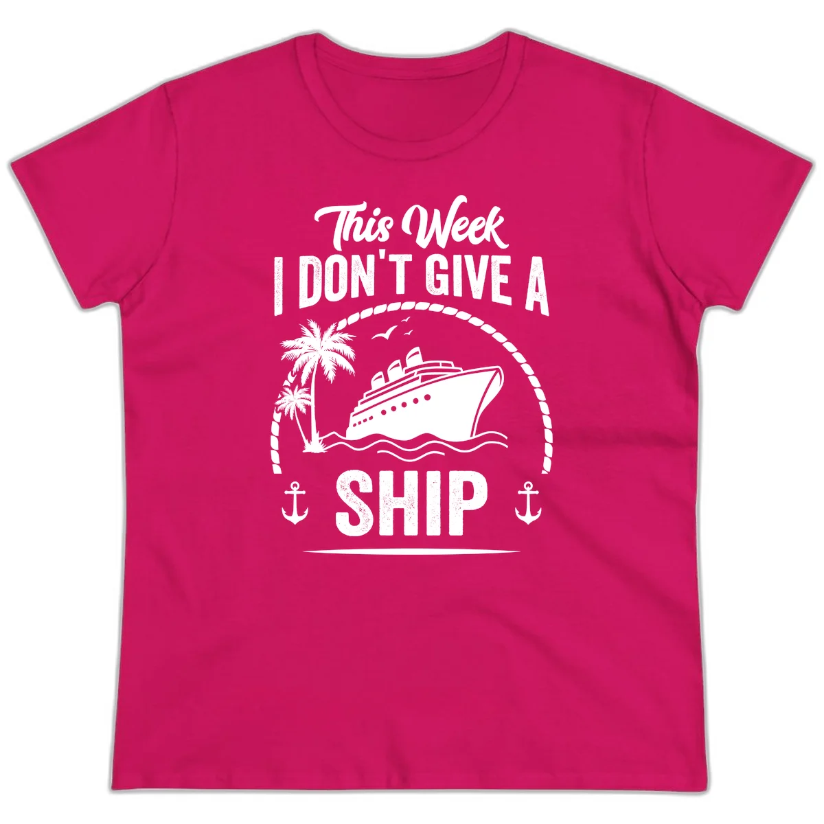This Week I Don't Give A Ship Ladies Cruise Tee in Heliconia