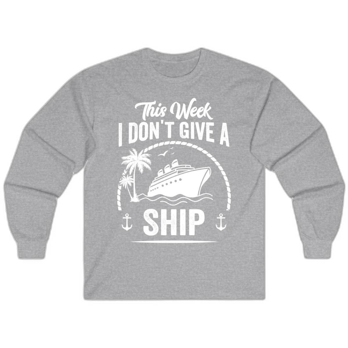 This Week I Don't Give A Ship Long Sleeve Shirt in Sport Grey