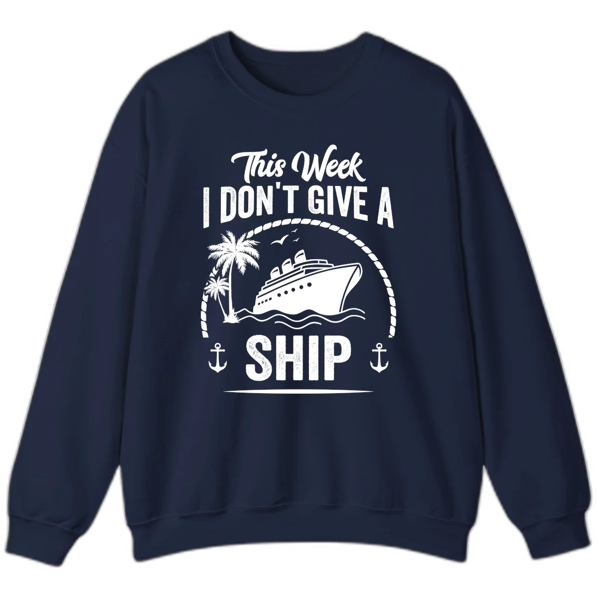 This Week I Don't Give A Ship Cruise Sweatshirt in Navy
