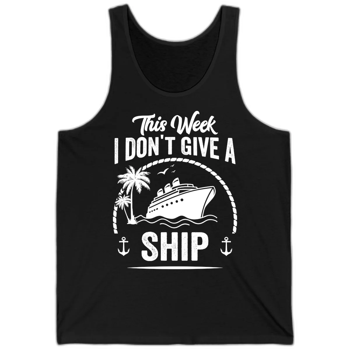 This Week I Don't Give A Ship Cruise Tank Top in Black