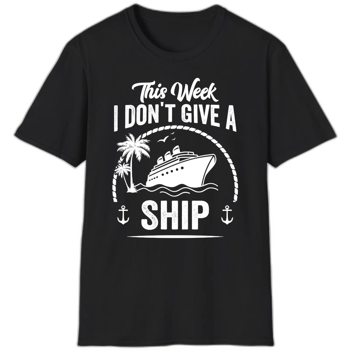 This Week I Don't Give A Ship Funny Cruise T-Shirt in Black