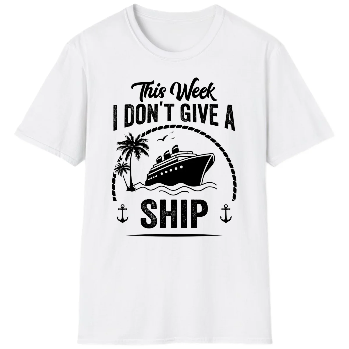 This Week I Don't Give A Ship Funny Cruise T-Shirt in White